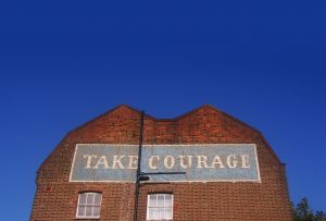 If You're Courageous, You Can Change