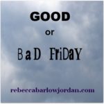 Good or Bad Friday?