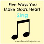 What Makes God’s Heart Sing?
