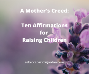 A Mother's Creed: Ten Affirmations for Raising Children