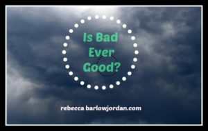 http://www.rebeccabarlowjordan.com/is-bad-ever-good?