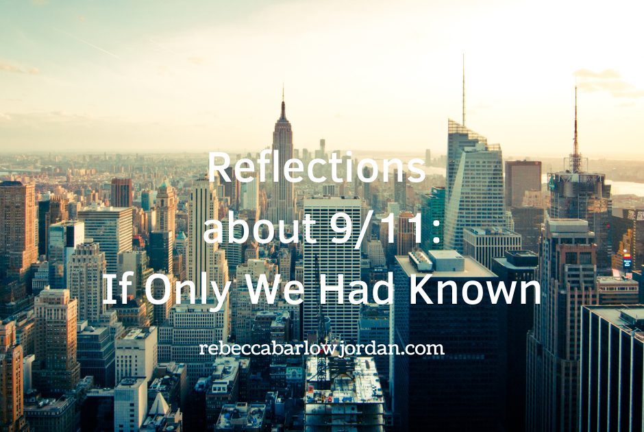 Reflections about 9/11: If Only We Had Known