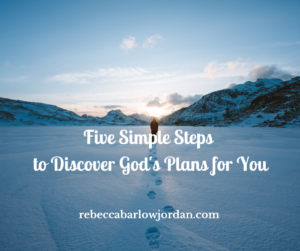 Five Simple Steps to Discover God's Plans for You