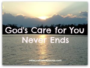 God's Care for You Never Ends
