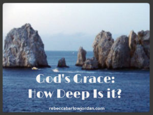 God's grace, love, forgiveness, How deep is God's grace
