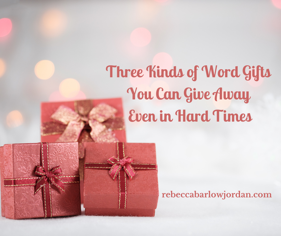 Three Kinds of Word Gifts You Can Give Away Even in Hard Times