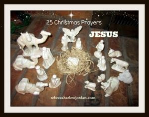 http://www.rebeccabarlowjordan.com/25-christmas-prayers-day-6