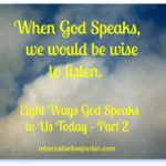 When God speaks, we would be wise to listen. How does He speak? Here are four more ways God speaks to us today.