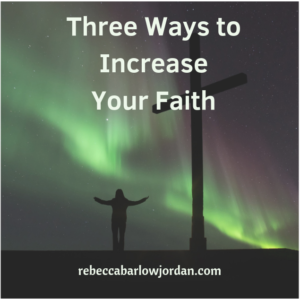 Three Ways to Increase Your Faith