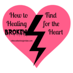 Bible Promise for Today: How to Find Healing for the Broken Heart