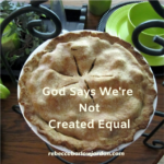 God Says We’re Not Created Equal