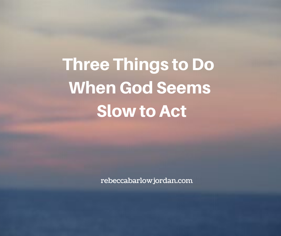 When God seems slow to act on our behalf, what's our next step? Does God keep His promises? Here are three things to do when God seems slow to act: