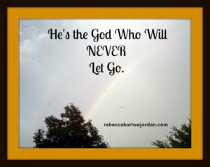 He's the God who will never let go.