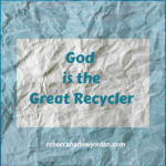 God, the Great Recycler