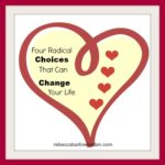 Four Radical Choices That Can Change Your Life Completely