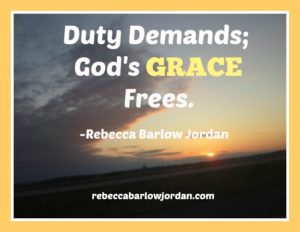 God's grace - God's power in weakness, Duty Demands:God's Grace Frees