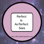 Trying to Be Perfect? Perfect Is as Perfect Sees