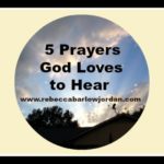 5 Prayers God Loves to Hear