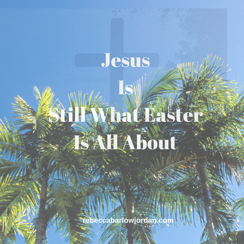Palm Sunday and this story, Jesus's story, never grow old. Jesus is still what Easter is all about.