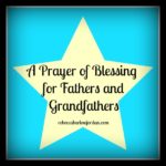 A Prayer for Fathers and Grandfathers