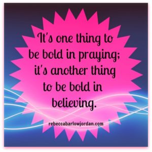 prayer pray believe bold faith believe God