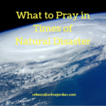 What to Pray in Times of Natural Disaster
