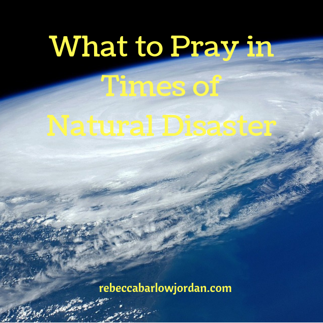 pray disaster What to Pray in Times of Natural Disaster