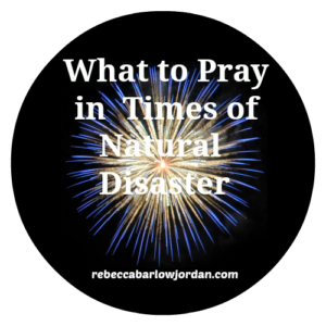 What to Pray in Times of Natural Disaster