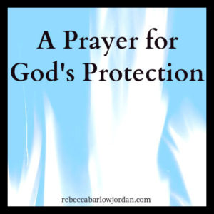 supernatural protection, prayer for God's protection, safety, God's faithfulness, encouragement,