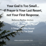 5 Things That May Reveal Your God Is Too Small