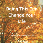 Doing This Can Change Your Life