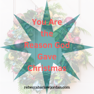 You Are the Reason for Christmas - If you're wondering what to ask or pray for at Christmas, here are three things you can always add with confidence to the top of your list: