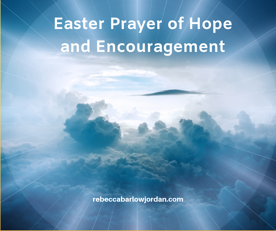 Easter Prayer of Hope and Encouragement - Are you searching for something to lift your spirits? Do you need assurance that life still holds promise? Are you wondering if you still matter? Whatever your need, may this Easter prayer of hope and encouragement touch you and usher in a new sense of God’s love and presence: