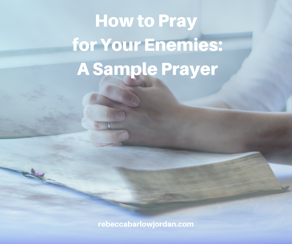 How can we pray for our enemies? Through the power of God’s Spirit working through us, all things are possible. Here’s one way you might pray: