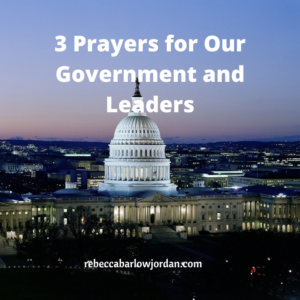 3 Prayers for Our Government and Leaders
