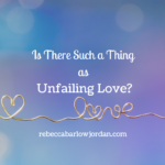 Is There Such a Thing as Unfailing Love?