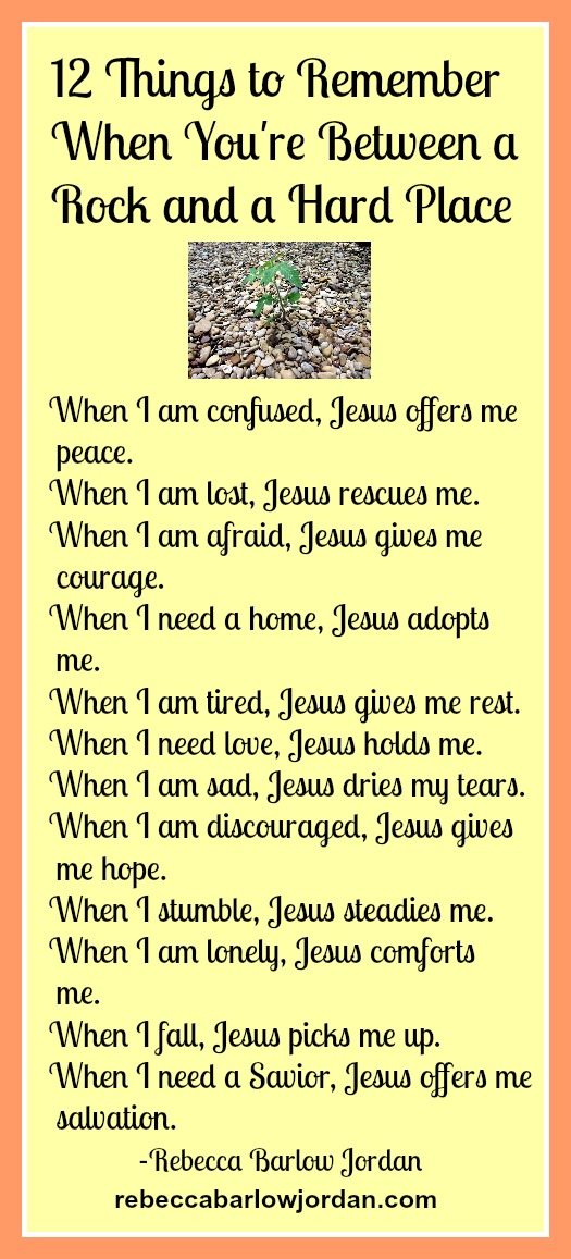 Have you ever experienced times that leave you between a rock and a hard place? Here are 12 things to remember that can encourage you.