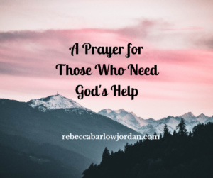 Prayer for Those Who Need God's Help